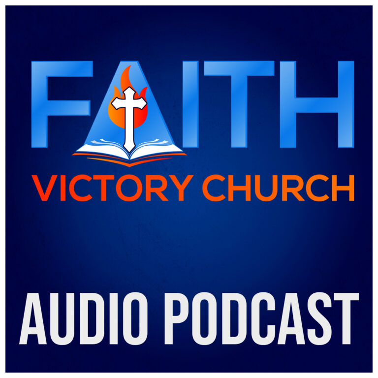 Faith Victory Church Audio Podcast